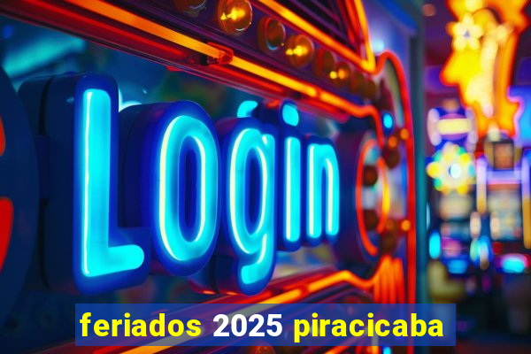 feriados 2025 piracicaba